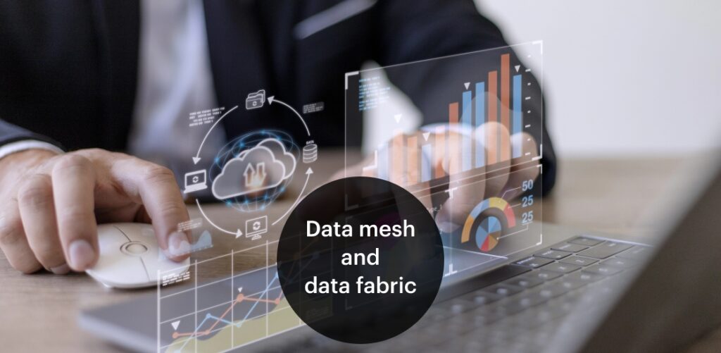 Data mesh and data fabric: The rise of new data management approaches